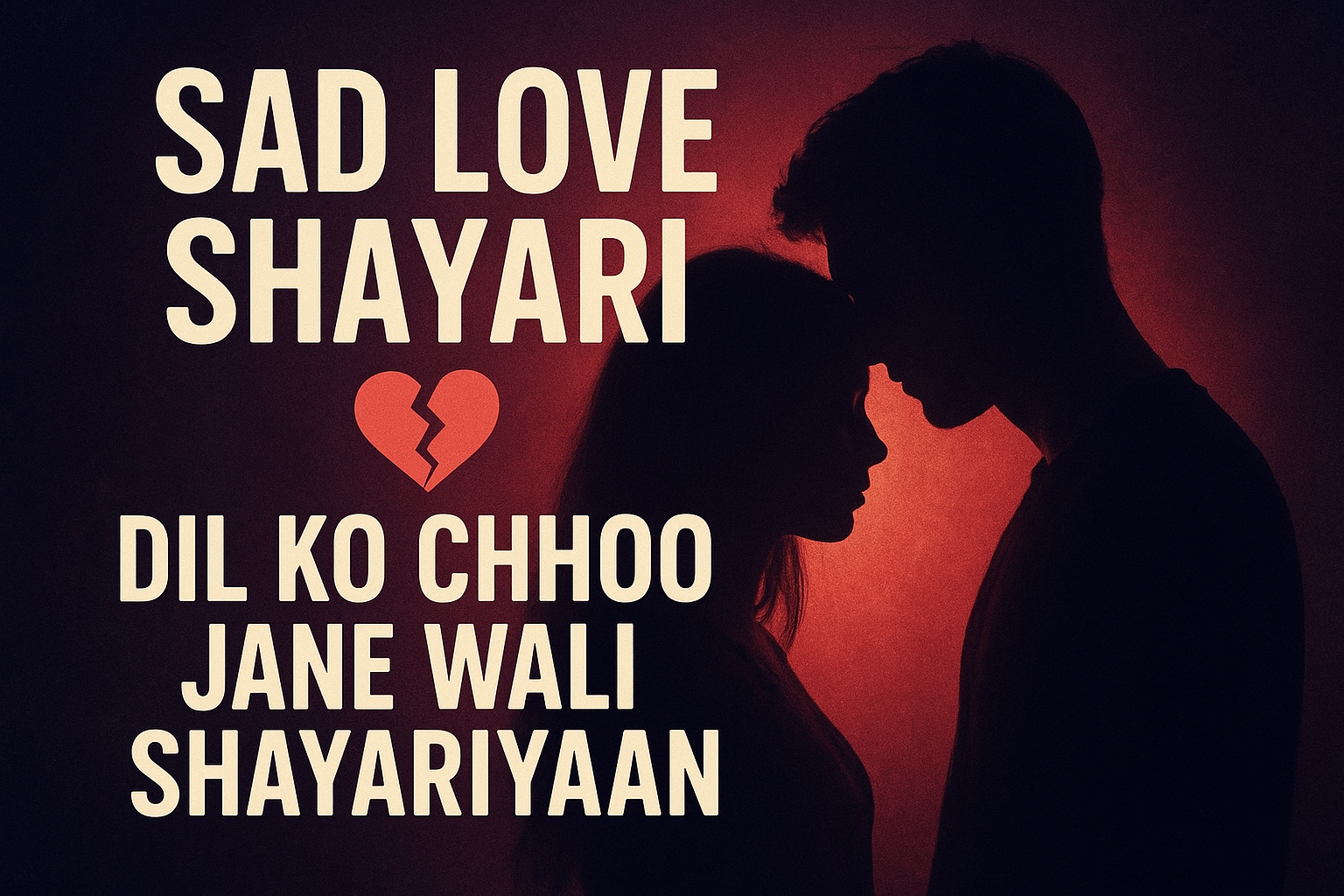 Sad Love Shayari – Dil Ko Chhoo Jane Wali Heart Touching Shayari 2025